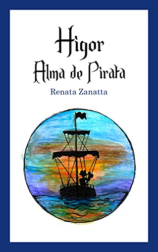 Higor Alma de Pirata (Portuguese Edition)