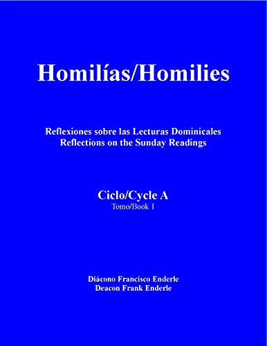 Homilias/Homilies Domingos/Sundays Ciclo/Cycle A Tomo/Book 1: Reflexiones sobre las Lecturas Dominicales Reflections On The Sunday Readings