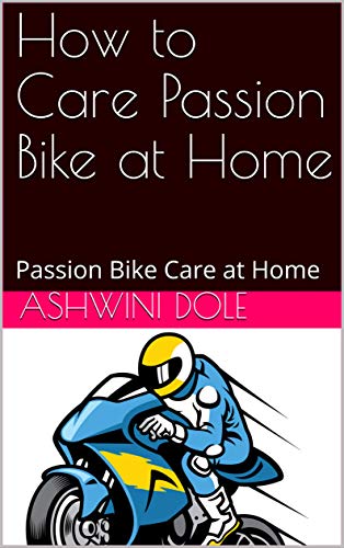 How to Care Passion Bike at Home : Passion Bike Care at Home (English Edition)