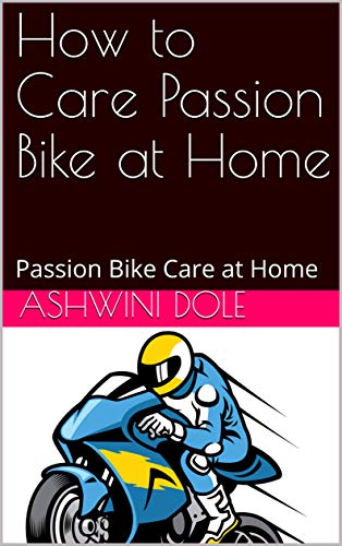 How to Care Passion Bike at Home : Passion Bike Care at Home (English Edition)