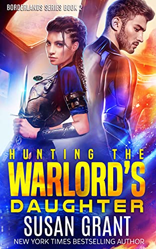 Hunting the Warlord’s Daughter: a Sci-Fi Romance (The Borderlands Book 2) (English Edition)