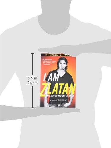 I Am Zlatan: My Story on and Off the Field