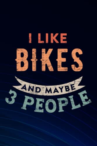 I Like Beer and Mountain Bikes and Maybe 3 People Funny Gift Graphic Boss Gift: BIKES, Blank Lined Inspirational Notebook Journal a Funny and ... gift/Year End Gift to Write in,Small Business