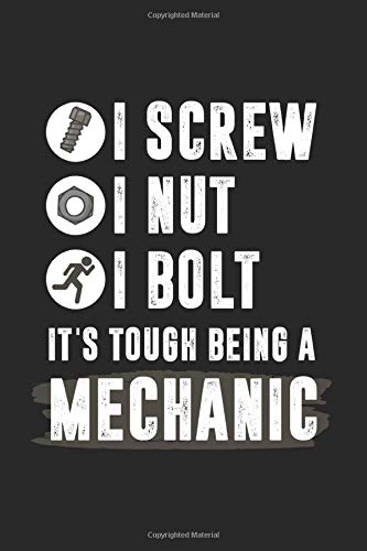I Screw I Nut I Bolt It S Tough Being A Mechanic: Blanko A5 Notizbuch oder Heft für Schüler, Studenten und Erwachsene (Logos und Designs)