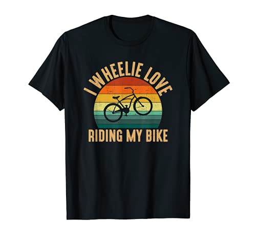 I Wheelie Love Riding My Bike, wheelie bike Camiseta