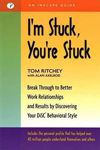 I'm Stuck, You're Stuck: Break through to Better Work Relationships and Results by Discovering your DiSC Behavioral Style: 1 (An Inscape Guide / BK Life)