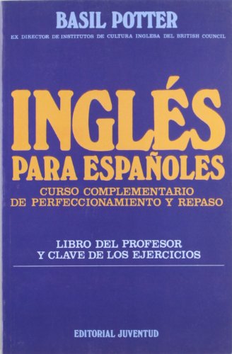 Ingles curso del profesor: Libro Del Profesor Y Clave De Los Ejercicios/Perfeccionamiento Y Repaso (INGLES PARA ESPAÑOLES)