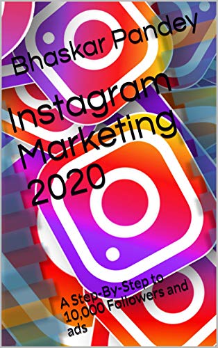 Instagram Marketing 2020: A Step-By-Step to 10,000 Followers and ads (advertisement Book 3) (English Edition)