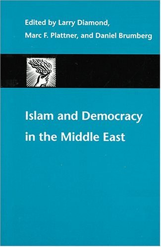 Islam and Democracy in the Middle East (A Journal of Democracy Book) by Larry Diamond (Editor), Marc F. Plattner (Editor), Daniel Brumberg (Editor) (3-Jul-2003) Paperback