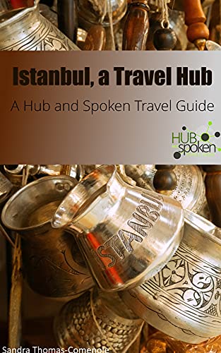 Istanbul, a Travel Hub: Hub and Spoken Travel Guide (Hub and Spoken Travel Guides) (English Edition)