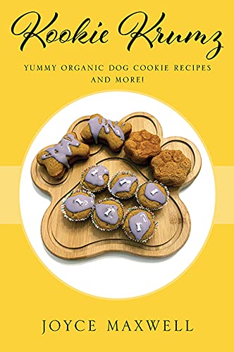 Kookie Krumz: Yummy Organic Dog Cookie Recipes and More! (English Edition)
