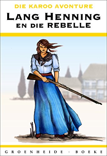 Lang Henning en die Rebelle (Die Karoo Avonture Book 2) (Afrikaans Edition)