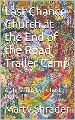 Last Chance Church at the End of the Road Trailer Camp: A Christmas Eve Ghost Story (English Edition)