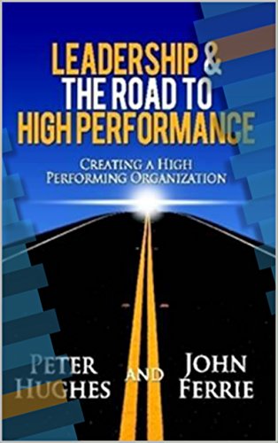 Leadership & The Road To High Performance: Creating a high performing organization (English Edition)