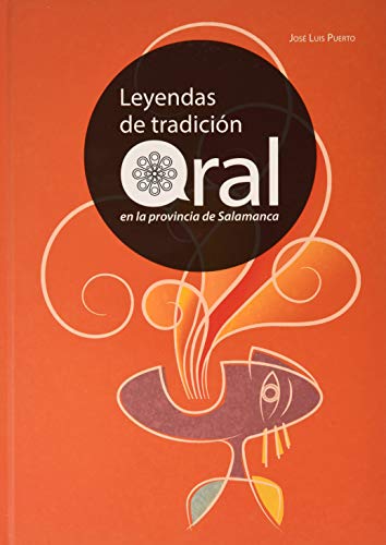Leyendas de tradición oral en la provincia de Salamanca: 3 (Atlas etnográfico de la provincia de Salamanca)