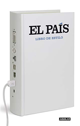 Libro de estilo El País: "Una herramienta útil para los lectores; un manual imprescindible para periodist (Punto de mira)