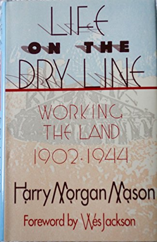 Life on the Dry Line: Working the Land, 1902-1944