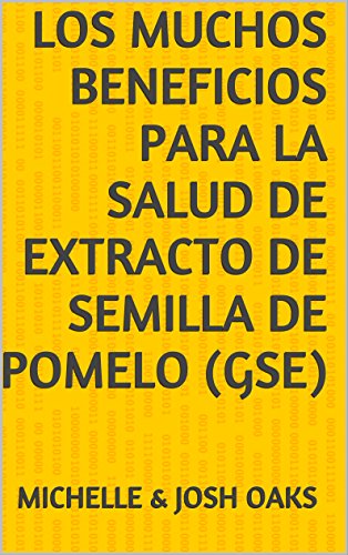 Los muchos beneficios para la salud de extracto de semilla de pomelo (GSE)