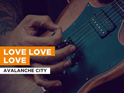 Love Love Love al estilo de Avalanche City