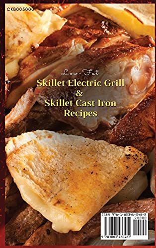 Low-Fat Skillet Electric Grill and Skilled Cast Iron Recipes: Tasty, simple, and healthy meals to make through the skill of smoking. (Recipes with pictures): 01 (2021)