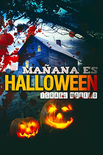 MAÑANA ES HALLOWEEN: La novela más terrorífica de la noche de brujas (Bilogía "La noche de Halloween" nº 1)