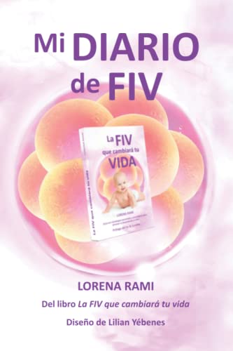 Mi diario de FIV: Del libro La FIV que cambiará tu vida (La FIV de tu vida)