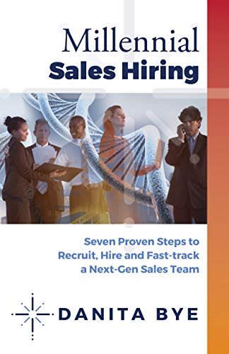Millennial Sales Hiring: Seven Proven Steps to Recruit, Hire and Fast Track Your Millennial Sales Teams (English Edition)