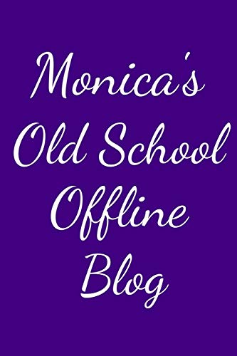 Monica's Old School Offline Blog: Notebook / Journal / Diary - 6 x 9 inches (15,24 x 22,86 cm), 150 pages.