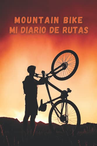 MOUNTAIN BIKE. MI DIARIO DE RUTAS: Lleva un registro detallado de tus salidas en bicicleta o MTB | Regalo especial para ciclistas de montaña.