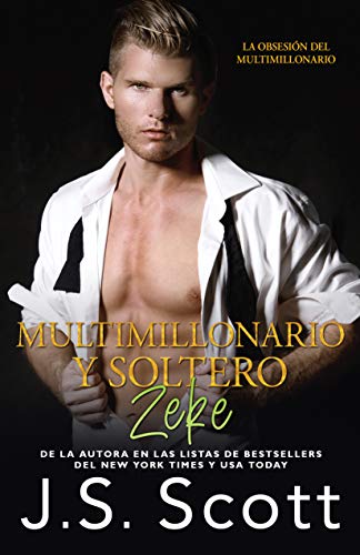 Multimillonario y Soltero ~ Zeke: Una novela corta de La Obsesión del Multimillonario