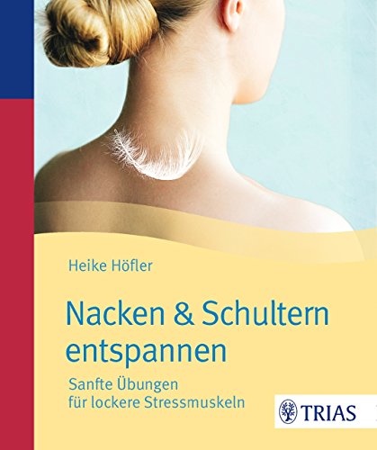 Nacken & Schultern entspannen: Sanfte Übungen für lockere Stressmuskeln (German Edition)