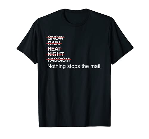 Nada detiene el correo ni siquiera Trump ni el fascismo Camiseta