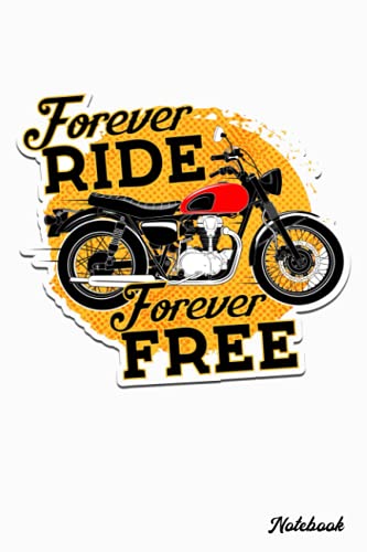 Notebook - Motorcycle Biker Motocross Motorbike Rider Notebook, Forever ride forever free: Notebook Blank Lined Ruled 6x9 114 Pages