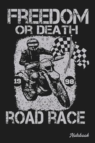Notebook - Motorcycle Biker Motocross Motorbike Rider Notebook, Freedom or death road race: Notebook Blank Lined Ruled 6x9 114 Pages