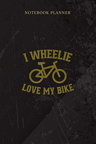 Notebook Planner Funny Road Bike Bicycle I WHEELIE Love my bike: Wedding, Hour, High Performance, Management, Mom, 6x9 inch, 114 Pages, Home Budget
