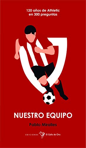 Nuestro equipo: 120 años de Athletic en 300 preguntas (SER DE BILBAO)