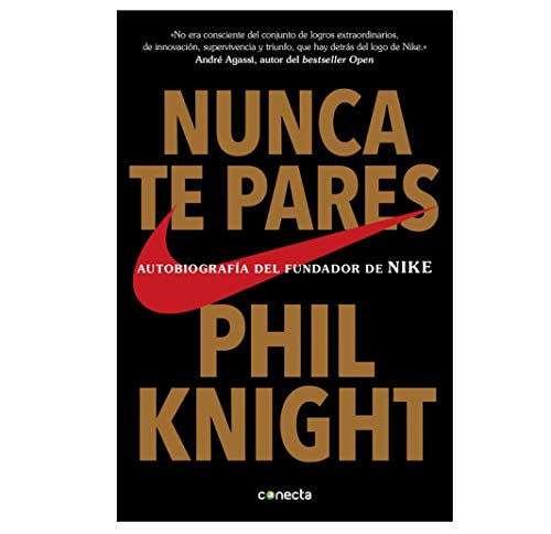 Nunca te pares: Autobiografía del fundador de Nike (Conecta)