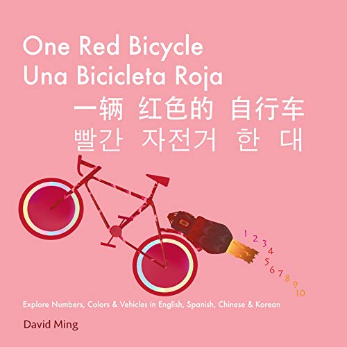 One Red Bicycle: Numbers, Colors, and Vehicles in English, Spanish, Chinese & Korean (Multilingual Learning in English, Spanish, Chinese, and Korean Book 1) (English Edition)