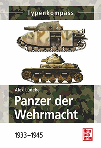 Panzer der Wehrmacht Band 1: 1933-1945 (Typenkompass) (German Edition)