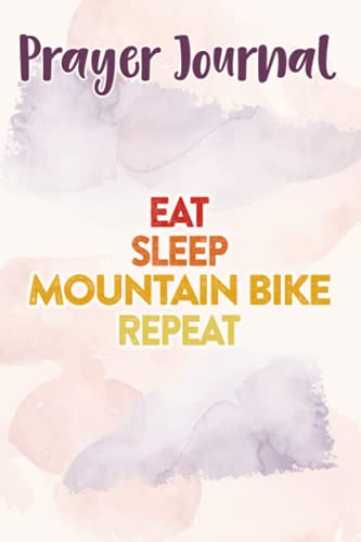 Prayer Journal Mountain Bike Eat Sleep MTB Repeat Downhill Biking Gift Quote: Faith Based Gifts,For Women, Dayspring Journals, Prayerful Planner, Devotional Calendar