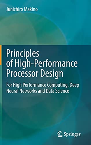 Principles of High-Performance Processor Design: For High Performance Computing, Deep Neural Networks and Data Science