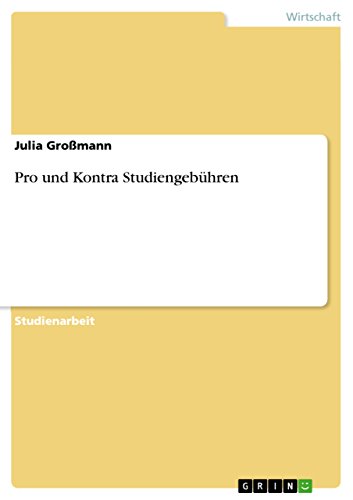 Pro und Kontra Studiengebühren (German Edition)