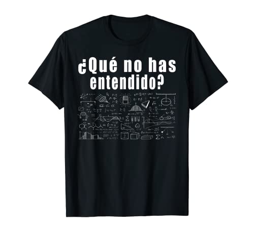 Qué No Has Entendido Refranes Divertidos Matemáticas Camiseta