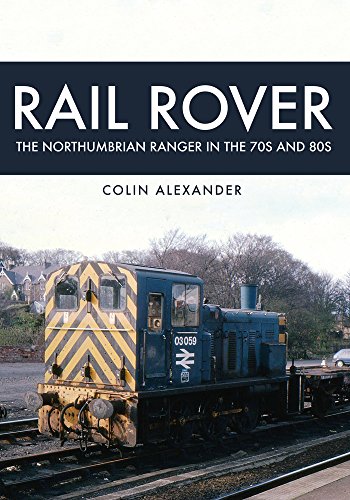 Rail Rover: The Northumbrian Ranger in the 70s & 80s