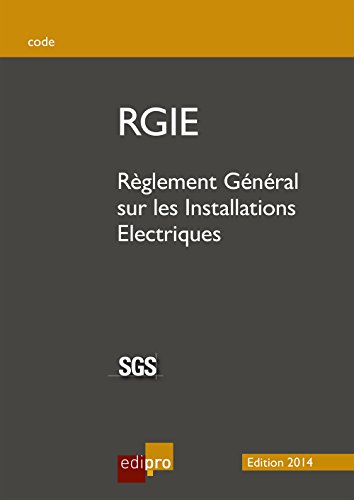 RGIE: Règlement Général sur les Installations Electriques (French Edition)