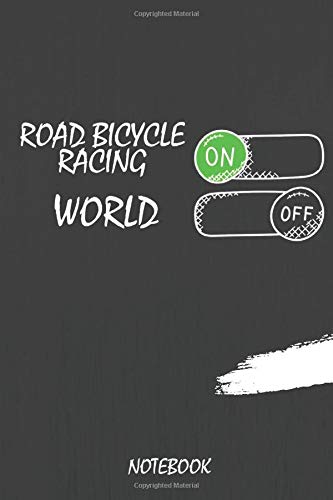 Road Bicycle Racing On World Off NoteBook: Journal or Planner for  Road Bicycle Racing  Lovers / Road Bicycle Racing  Gift,(Inspirational Notebooks, ... Diary, Composition Book),  Lined Journal