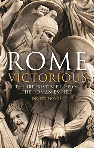 Rome Victorious: The Irresistible Rise of the Roman Empire (Library of Classical Studies) (English Edition)