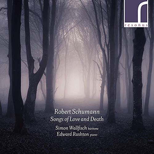 Schumann : Chants d'amour et de mort. Wallfisch, Rushton.