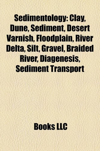 Sedimentology: Clay, Dune, Sediment, Desert varnish, Floodplain, River delta, Silt, Gravel, Braided river, Diagenesis, Giant current ripples: Clay, ... Clastic rock, Roddon, Foreland basin