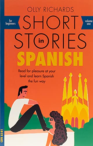 Short Stories in Spanish for Beginners: Read for pleasure at your level, expand your vocabulary and learn Spanish the fun way! (Foreign Language Graded Reader Series)